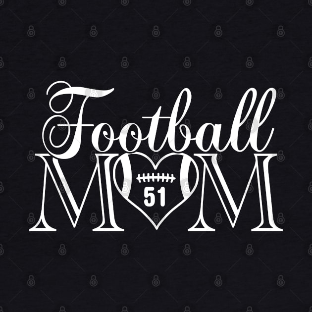 Classic Football Mom #51 That's My Boy Football Jersey Number 51 by TeeCreations